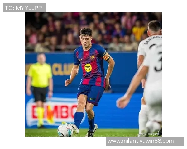 佩德里崛起引发热议球迷见证哈维与小白完美结合的新时代